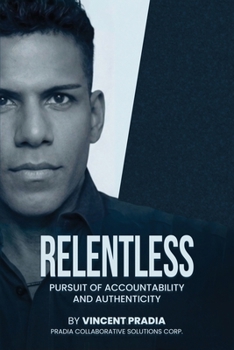Relentless: Pursuit of Accountability and Authenticity