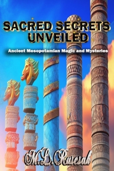 Hardcover Sacred Secrets Unveiled: Ancient Mesopotamian Magic and Mysteries Book