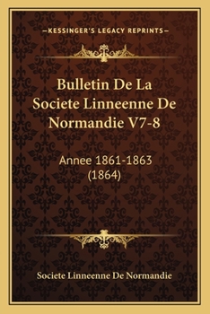 Paperback Bulletin De La Societe Linneenne De Normandie V7-8: Annee 1861-1863 (1864) [French] Book