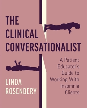 Paperback The Clinical Conversationalist: A Patient Educator's Guide to Working With Insomnia Clients Book