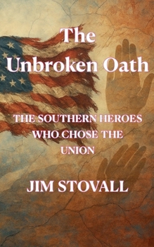 The Unbroken Oath (Civil War Combat Artists and the Pictures They Drew)