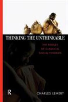 Paperback Thinking the Unthinkable: The Riddles of Classical Social Theories Book