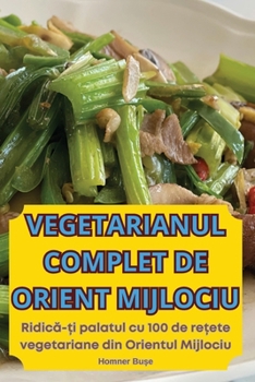 Paperback Vegetarianul Complet de Orient Mijlociu [Romanian] Book