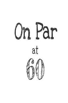 Paperback On Par At 60: Funny 60th Birthday Gift Notebook For Golfers Book