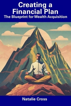 Paperback Creating a Financial Plan: The Blueprint for Wealth Acquisition Book