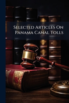 Paperback Selected Articles On Panama Canal Tolls Book