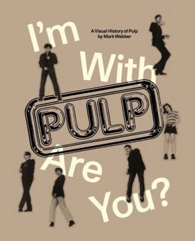 I'm with Pulp, Are You?