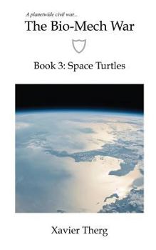 Paperback The Bio-Mech War, Book 3: Space Turtles Book