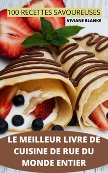 Hardcover Le Meilleur Livre de Cuisine de Rue Du Monde Entier [French] Book