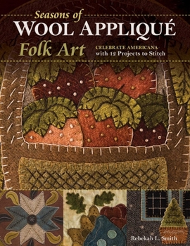 Paperback Seasons of Wool Appliqué Folk Art: Celebrate Americana with 12 Projects to Stitch Book
