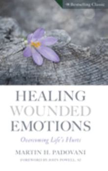 Paperback Healing Wounded Emotions: Overcoming Life's Hurts Book
