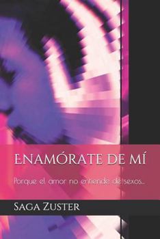 Paperback Enamórate de mí: Porque el amor no entiende de sexos... [Spanish] Book