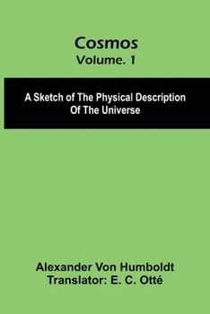 Paperback Cosmos: A Sketch of the Physical Description of the Universe, Vol. 1 Book