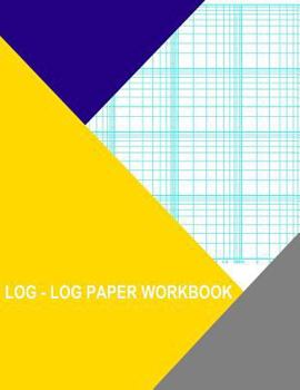 Log-Log Paper Workbook: 4X4 Squares