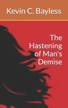 Paperback The Hastening of Man's Demise Book