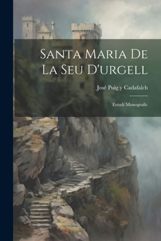 Paperback Santa Maria De La Seu D'urgell: Estudi Monografic [Spanish] Book