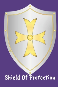 Shield of Protection: Great Easter Gifts for Girls, Boys and Kids : Ruled Notebook : 120 Pages : Best For Writng, Taking Notes, etc.