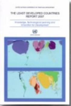 Paperback Least Developed Countries Report 2007: Knowledge, Technological Learning and Innovation for Development Book