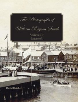 Paperback The Photographs Of William Rayson Smith Volume II: Lowestoft Book