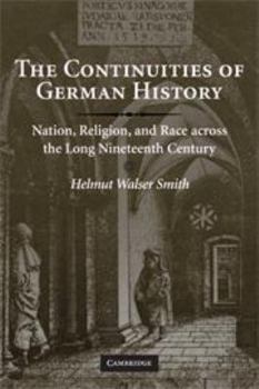 Printed Access Code The Continuities of German History: Nation, Religion, and Race Across the Long Nineteenth Century Book