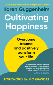 Paperback Cultivating Happiness: Overcome trauma and positively transform your life Book