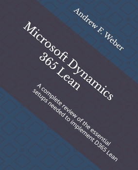 Paperback Microsoft Dynamics 365 Lean: A complete review of the essential setups needed to implement D365 Lean Book