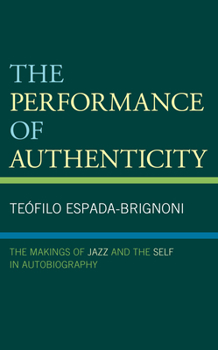 Hardcover The Performance of Authenticity: The Makings of Jazz and the Self in Autobiography Book