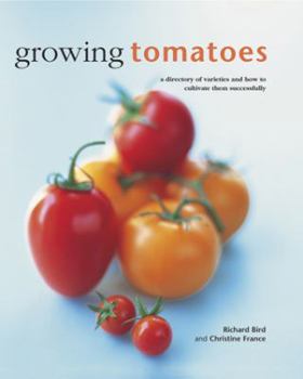 Hardcover Growing Tomatoes: A Directory of Varieties and How to Cultivate Them Successfully Book
