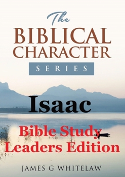 Paperback Isaac (Bible Study Leaders Edition): Biblical Characters Series Book