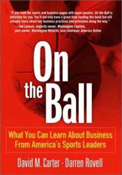 Hardcover On the Ball: What You Can Learn about Business from America's Sports Leaders Book