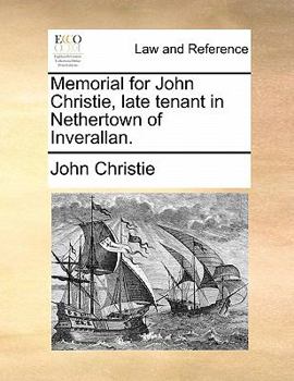 Paperback Memorial for John Christie, Late Tenant in Nethertown of Inverallan. Book