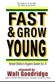 Paperback Fast & Grow Young!: Herbert Shelton's Hygienic System Vol. III Book