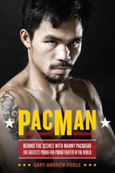 Hardcover PacMan: Behind the Scenes with Manny Pacquiao--The Greatest Pound-For-Pound Fighter in the World Book