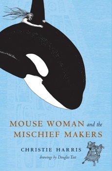 Mouse Woman and the Mischief Makers - Book  of the Mouse Woman