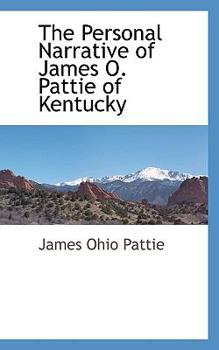 Paperback The Personal Narrative of James O. Pattie of Kentucky Book