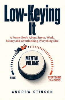 Paperback Low-Keying It: A Funny Book About Stress, Overthinking, Work, Money, and Everything Else Wanting Your Attention Book