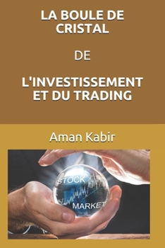 Paperback La Boule de Cristal de l'Investissement Et Du Trading [French] Book