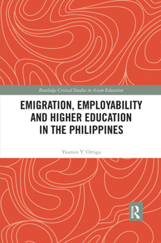 Emigration, Employability and Higher Education in the Philippines - Book  of the Routledge Critical Studies in Asian Education