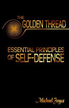 Paperback The Golden Thread: Essential Principles of Self Defense Book