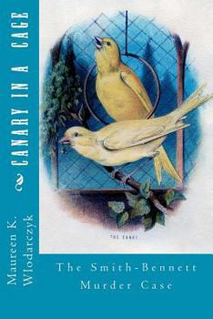 Paperback Canary in a Cage: The Smith-Bennett Murder Case Book