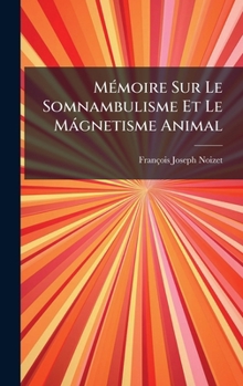 Hardcover MÃ(c)moire Sur Le Somnambulisme Et Le Màgnetisme Animal [French] Book