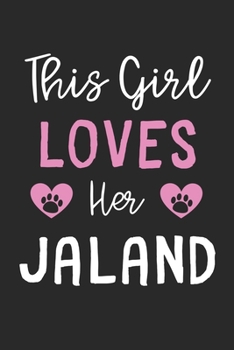 This Girl Loves Her Jaland: Lined Journal, 120 Pages, 6 x 9, Funny Jaland Gift Idea, Black Matte Finish (This Girl Loves Her Jaland Journal)