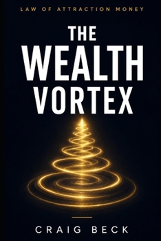 The Wealth Vortex: Law of Attraction Money