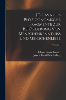 Paperback J.C. Lavaters Physiognomische Fragmente Zur Beförderung Von Menschenkenntniss Und Menschenliebe; Volume 1 [German] Book