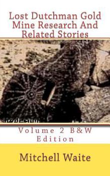 Paperback Lost Dutchman Gold Mine Research And Related Stories Volume 2 B&W edition: Black And White Edition Book