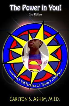 Paperback The Power In You!: Making A Difference In Today's Children! Book