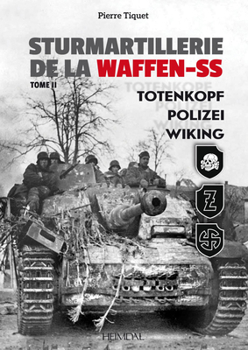 Hardcover Sturmartillerie de la Waffen-SS: Volume 2 - Totenkopf, Polizei, Wiking [French] Book