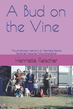 Paperback A Bud on the Vine: The childhood memoirs of Henriette Rosina Dorothea Fleischer-Maurenbrecher Book