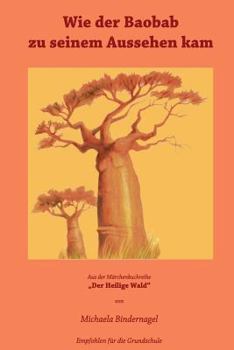 Paperback Wie der Baobab zu seinem Aussehen kam: Aus der Maerchenbuchreihe Der Heilige Wald Afrikanische Tiermaerchen [German] Book