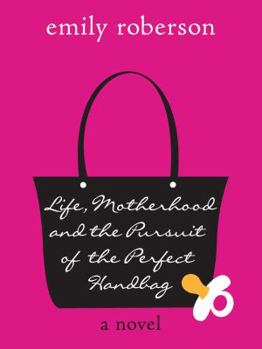 Paperback Life, Motherhood & the Pursuit of the Perfect Handbag Book